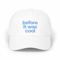 Before It Was Cool White Classic Dad Cap