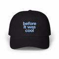 Before It Was Cool Black Dad Cap